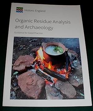 Organic Residue Analysis and Archaeology. Guidance for Good Practice.