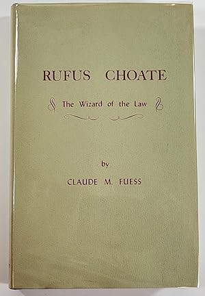Rufus Choate: The Wizard of the Law