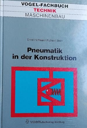 Pneumatik in der Konstruktion: Voraussetzungen, Projektieren und Dimensionieren (Vogel-Fachbücher)