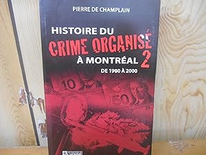 Bild des Verkufers fr HISTOIRE DU CRIME ORGANISE A MONTREAL V 02 DE 1980 A 2000 zum Verkauf von La Bouquinerie  Dd