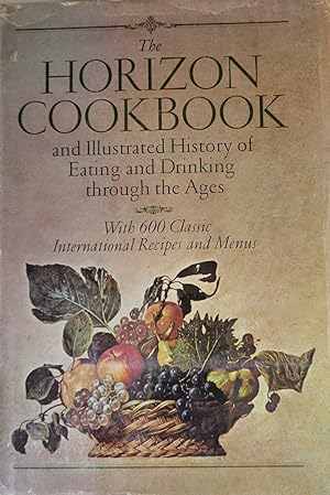Bild des Verkufers fr The Horizon Cookbook and Illustrated History of Eating and Drinking Through the Ages zum Verkauf von Casa Camino Real