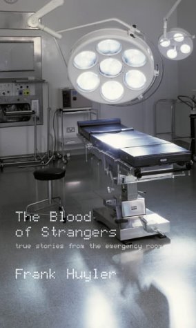 Imagen del vendedor de The Blood of Strangers: true stories from the emergency room a la venta por Redux Books