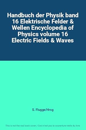 Bild des Verkufers fr Handbuch der Physik band 16 Elektrische Felder & Wellen Encyclopedia of Physics volume 16 Electric Fields & Waves zum Verkauf von Ammareal
