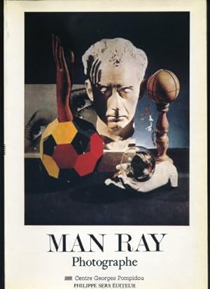 Seller image for Man Ray photographe : Exposition. 10 dcembre 1981-12 avril 1982 au Muse national d'art moderne, Centre national d'art et de culture Geor for sale by Ammareal