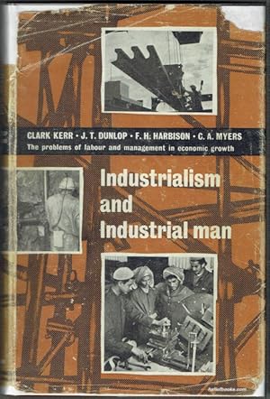 Bild des Verkufers fr Industrialism And Industrial Man: The Problems Of Labor And Management In Economic Growth zum Verkauf von Hall of Books