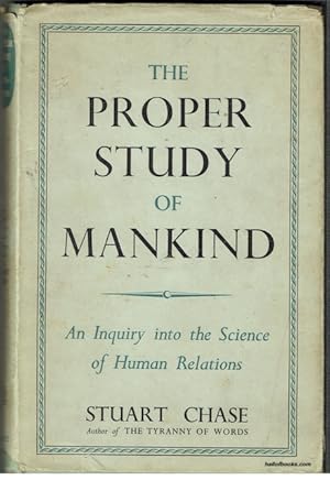 The Proper Study Of Mankind: An Inquiry Into The Science Of Human Relations