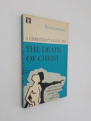 Seller image for A Christian's Guide to the Death of Christ (Book Twelve in the Christian's Guide Series) for sale by Books & Bobs
