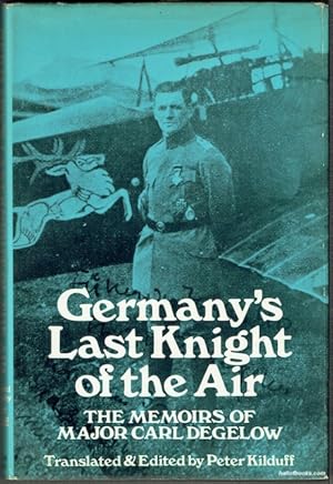 Imagen del vendedor de Germany's Last Knight Of The Air: The Memoirs Of Major Carl Degelow a la venta por Hall of Books