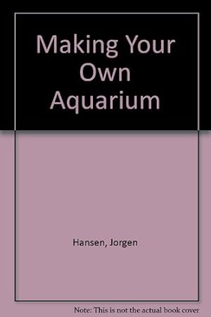 Seller image for Making Your Own Aquarium for sale by WeBuyBooks