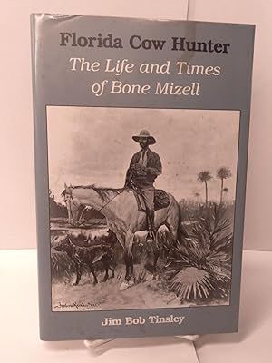 Immagine del venditore per Florida Cow Hunter: The Life and Times of Bone Mizell venduto da Chamblin Bookmine
