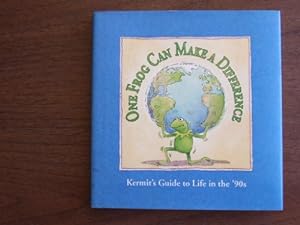 Image du vendeur pour One Frog Can Make a Difference: Kermit's Guide to Life in the '90s mis en vente par Reliant Bookstore