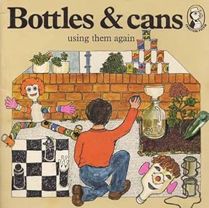 Seller image for Bottles And Cans: Using Them Again (Practical puffins) for sale by WeBuyBooks