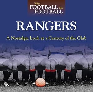 Bild des Verkufers fr When Football Was Football: Rangers: A Nostalgic Look at a Century of the Club zum Verkauf von WeBuyBooks