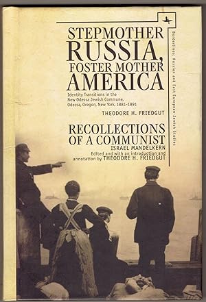 Immagine del venditore per Stepmother Russia, Foster Mother America: Identity Transitions in the New Odessa Jewish Commune, 1881-1891 / Recollections of a Communist (Borderlines: Russian and Eastern European-Jewish Studies) venduto da Eureka Books