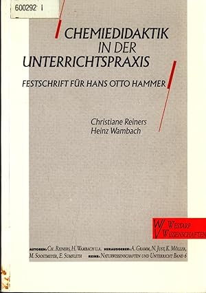 Bild des Verkufers fr Chemiedidaktik in der Unterrichtspraxis Festschrift fr Hans Otto Hammer zum Verkauf von avelibro OHG