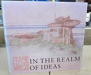 Bild des Verkufers fr Frank Lloyd Wright: In the Realm of Ideas zum Verkauf von Midway Book Store (ABAA)