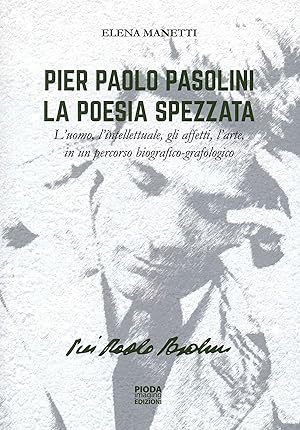 Seller image for Pier Paolo Pasolini. La Poesia Spezzata. for sale by Libro Co. Italia Srl