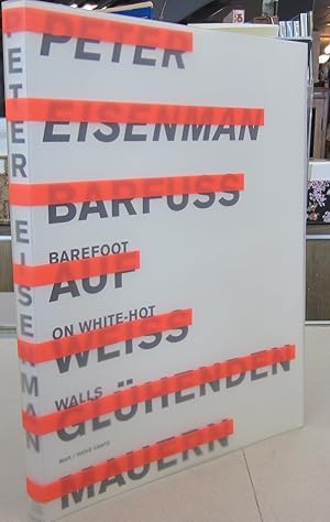 Image du vendeur pour Peter Eisenman. Barefoot on White-Hot-Walls / Barfu auf wei glhenden Mauern mis en vente par Midway Book Store (ABAA)