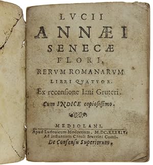 LUCII ANNAEI SENECAE FLORI RERUM ROMANARUM libri quatuor. Ex recensione Iani Gruteri.: