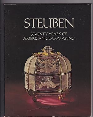 Image du vendeur pour Steuben: : SEVENTY YEARS of AMERICAN GLASSMAKING seventy years of American glassmaking mis en vente par Riverhorse Books