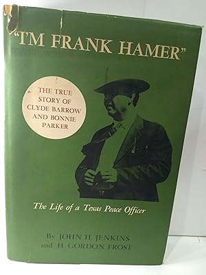 Imagen del vendedor de I'm Frank Hamer: the Life of a Texas Peace Officer a la venta por Fleur Fine Books