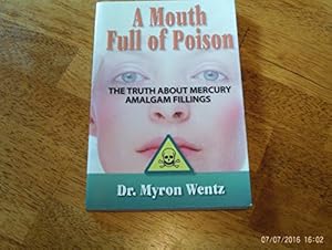 Bild des Verkufers fr A Mouth Full of Poison: The Truth about Mercury Amalgam Fillings zum Verkauf von WeBuyBooks