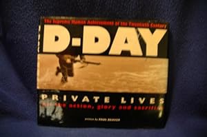 Seller image for D-DAY, PRIVATE LIVES, All the Action, Glory and Sacrifice, the Supreme Achievment of the Twentieth Century for sale by WeBuyBooks