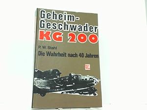 Bild des Verkufers fr Geheimgeschwader KG 200. Die Wahrheit nach 40 Jahren. zum Verkauf von Antiquariat Ehbrecht - Preis inkl. MwSt.