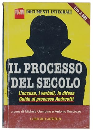 IL PROCESSO DEL SECOLO. L'accusa, i verbali, la difesa. Guida al processo Andreotti.: