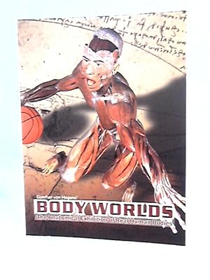 Seller image for Body Worlds : The Anatomical Exhibition Of Real Human Bodies for sale by World of Rare Books