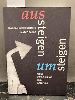 Bild des Verkufers fr Aussteigen - umsteigen : Wege zwischen Job und Berufung. Mathias Morgenthaler ; Marco Zaugg zum Verkauf von Kepler-Buchversand Huong Bach