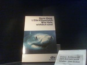 Imagen del vendedor de Wie Haie wirklich sind. Hans Hass ; Irenus Eibl-Eibesfeldt / dtv ; 10574 : dtv-Sachbuch a la venta por Der Buchecker