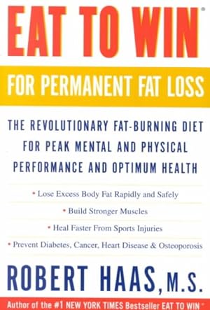 Imagen del vendedor de Eat to Win for Permanent Fat Loss : The Revolutionary Fat-Burning Diet for Peak Mental and Physical Performance and Optimum Health a la venta por GreatBookPricesUK