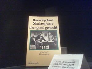 Shakespeare dringend gesucht und andere Theaterstücke. Kipphardt, Heinar: Gesammelte Werke in Ein...