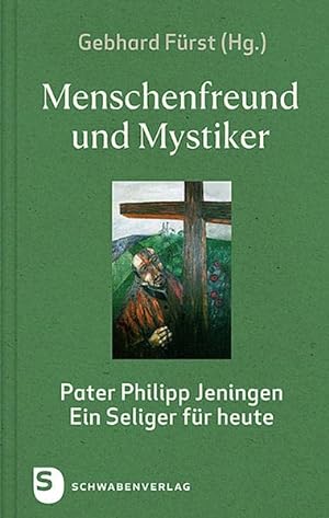 Bild des Verkufers fr Menschenfreund und Mystiker : Pater Philipp Jeningen - ein Seliger fr heute. zum Verkauf von nika-books, art & crafts GbR