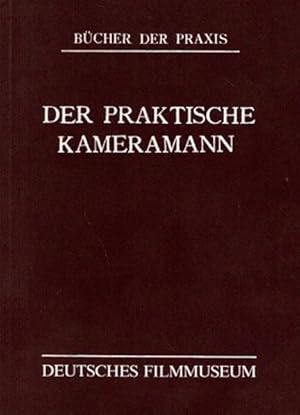 Der praktische Kamermann. Theorie dund Praxis der kinematographischen Aufnahmetechnik (.) // Büch...