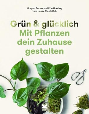 Bild des Verkufers fr Grn & Glcklich : mit Pflanzen dein Zuhause gestalten. zum Verkauf von nika-books, art & crafts GbR