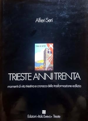 Immagine del venditore per Trieste anni Trenta. Momenti di vita triestina e cronaca della trasformazione edilizia. venduto da FIRENZELIBRI SRL