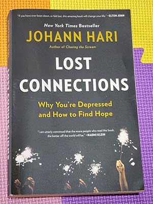 Lost Connections: Why You?re Depressed and How to Find Hope