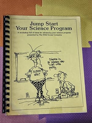 Jump Start Your Science Program - A workbook full of ideas for advancing your science program