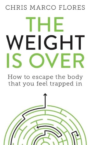 Bild des Verkufers fr The Weight Is Over : How to escape the body that you feel trapped in zum Verkauf von AHA-BUCH GmbH