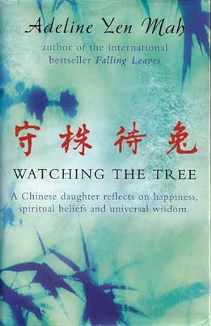 Imagen del vendedor de Watching the Tree A Chinese daughter reflects on happiness, spiritual beliefs and universal wisdom a la venta por Adelaide Booksellers