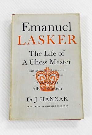 Imagen del vendedor de Emanuel Lasker The Life of a Chess Master With Annotations of More than 100 of His Greatest Games a la venta por Adelaide Booksellers