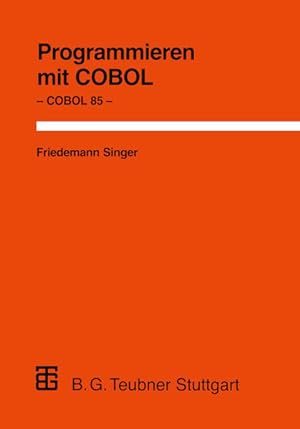 Programmieren mit COBOL: Unter besonderer Berücksichtigung von COBOL 85 (Leitfäden der angewandte...