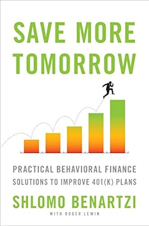 Imagen del vendedor de Save More Tomorrow: Practical Behavioral Finance Solutions to Improve 401(k) Plans a la venta por Reliant Bookstore