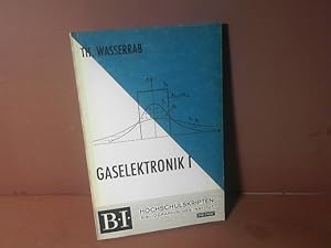 Seller image for Gaselektronik I. (= Physikalische Grundlagen der Energie-Elektronik, Teil 1, Band 1. BI Hochschulskripten, Band 742). for sale by Antiquariat Deinbacher