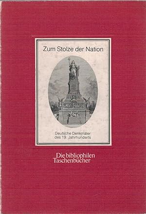 Bild des Verkufers fr Zum Stolze der Nation - Deutsche Denkm?ler des 19. Jahrhunderts zum Verkauf von Antiquariat Hans Wger