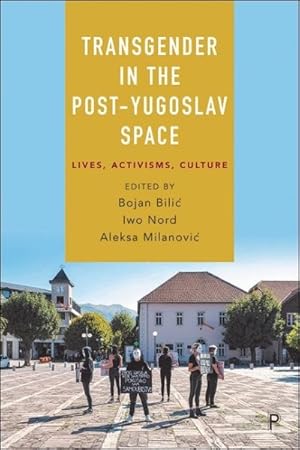 Seller image for Transgender in the Post-yugoslav Space : Lives, Activisms, Culture for sale by GreatBookPrices