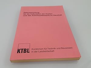 Bild des Verkufers fr Datensammlung fr die Kalkulation der Kosten und des Arbeitszeitbedarfs im Haushalt / hrsg. vom Kuratorium fr Technik u. Bauwesen in d. Landwirtschaft e.V. Bearb.: Ursula Betz . Mitw. Inst.: Inst. fr Ernhrungskonomie u. -soziologie d. Bundesforschungsanst. fr Ernhrung, Stuttgart-Hohenheim . Red.: Ursula Schneider . zum Verkauf von SIGA eG