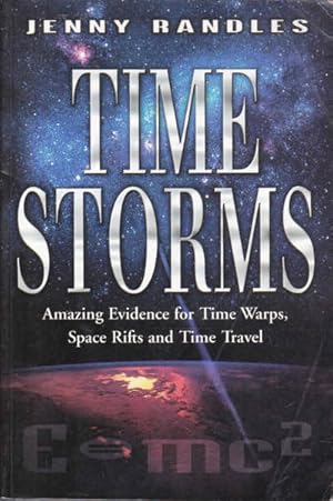 Seller image for Time Storms: The Amazing Evidence of Time Warps, Space Rifts and Time Travel for sale by Goulds Book Arcade, Sydney